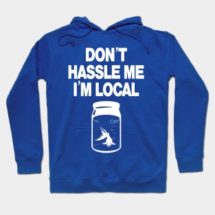 Don't Hassle Me I'm Local - white Hoodie